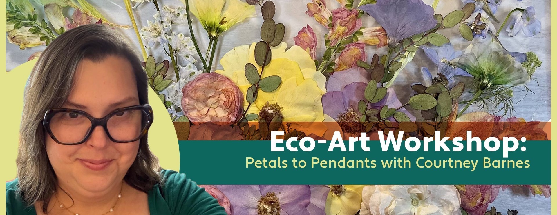 Eco-Art Workshop: Petals to Pendants with Courtney Barnes
